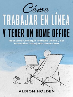 cover image of Cómo Trabajar en Línea y Tener un Home Office